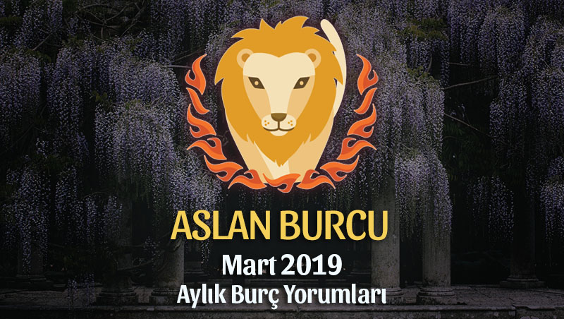 Aslan Burcu Mart 2019 Yorumu