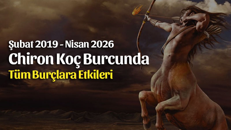 Chiron’un Muhteşem Dönüşü! Chiron 2026’ya Kadar Koç Burcunda