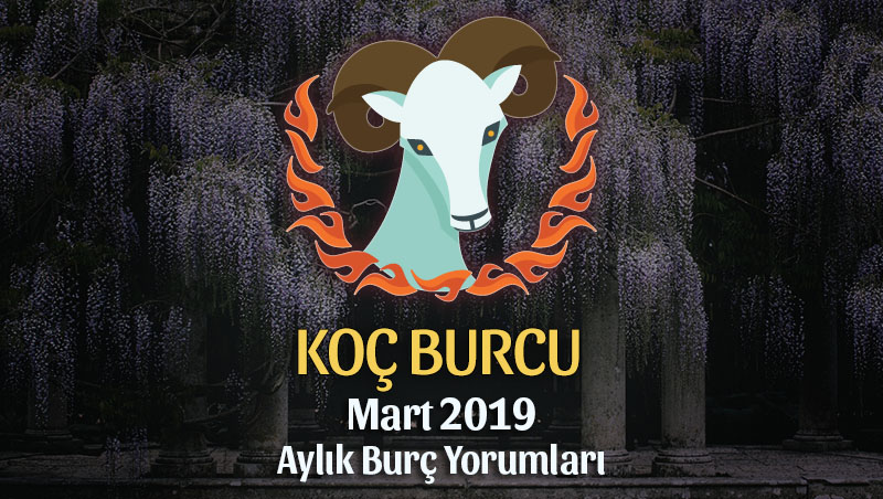 Koç Burcu Mart 2019 Yorumu