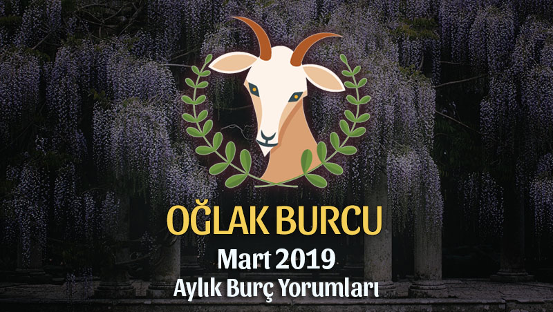 Oğlak Burcu Mart 2019 Yorumu