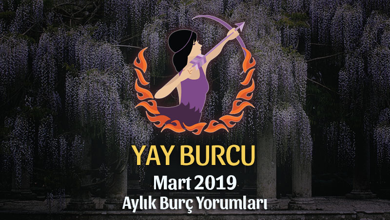 Yay Burcu Mart 2019 Yorumu