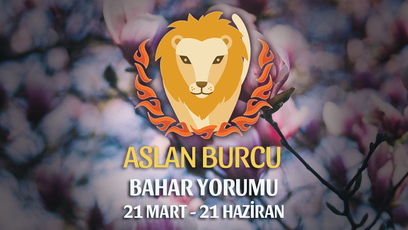 Aslan Burcu 2019 Bahar Yorumu