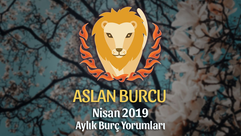 Aslan Burcu Nisan 2019 Yorumu