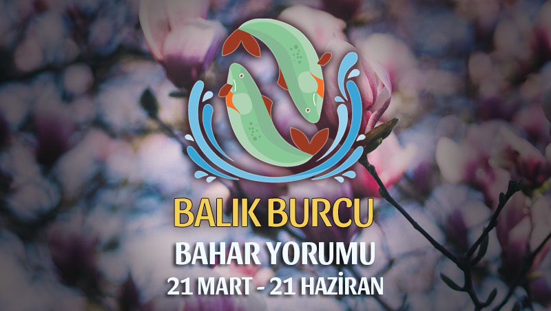 Balık Burcu 2019 Bahar Yorumu