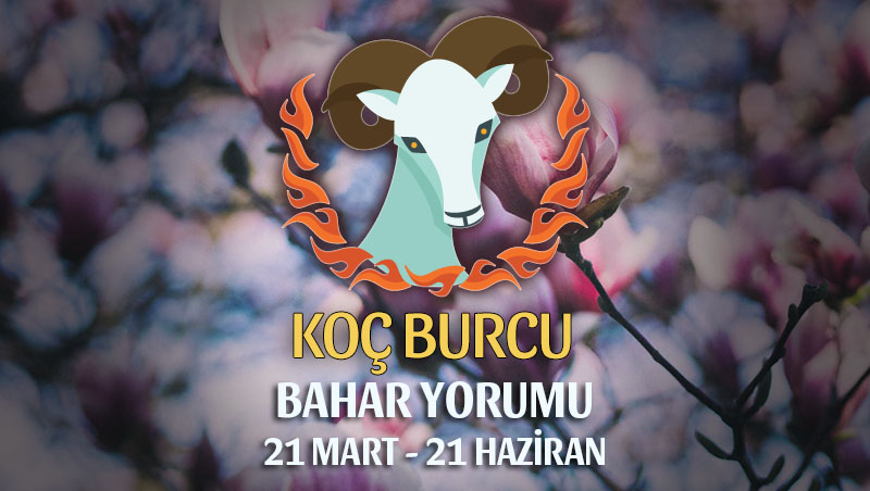 Koç Burcu 2019 Bahar Yorumu