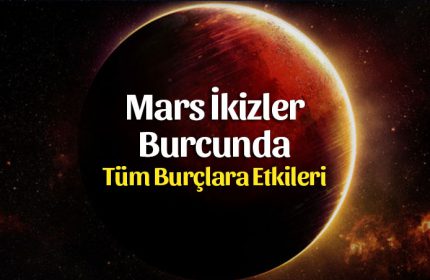 31 Mart Mars İkizler Burcunda – Burçlar Etkileri