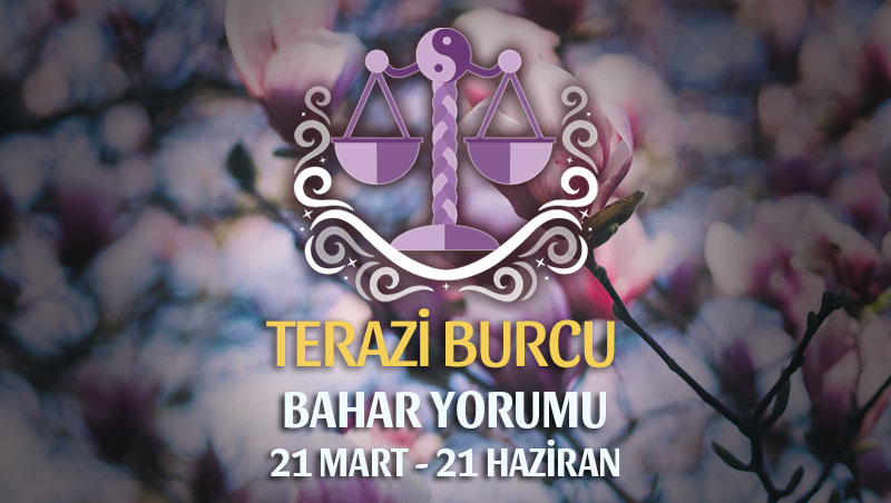 Terazi Burcu 2019 Bahar Yorumu