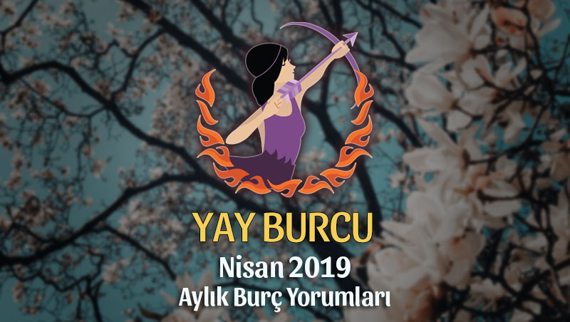 Yay Burcu Nisan 2019 Yorumu