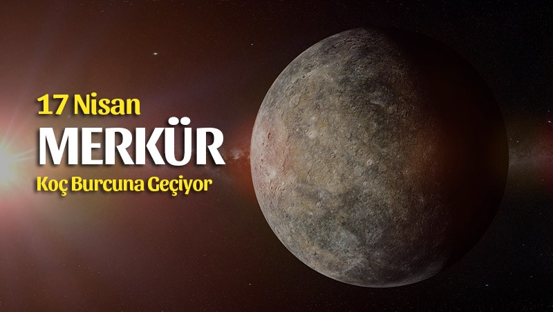 17 Nisan 2019 Merkür Koç Burcunda