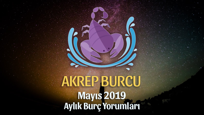 Akrep Burcu Mayıs 2019 Aylık Yorum