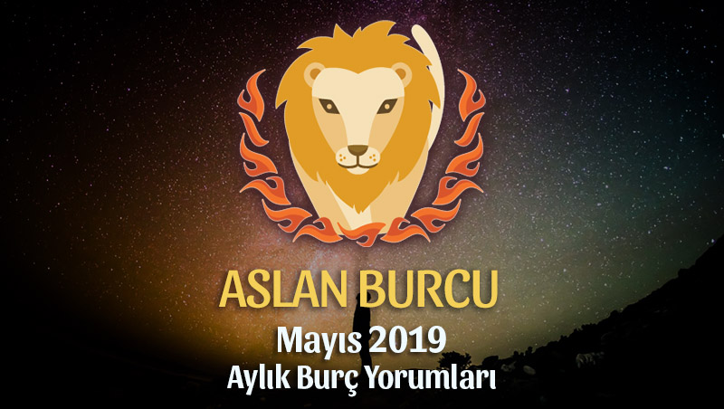 Aslan Burcu Mayıs 2019 Aylık Yorum