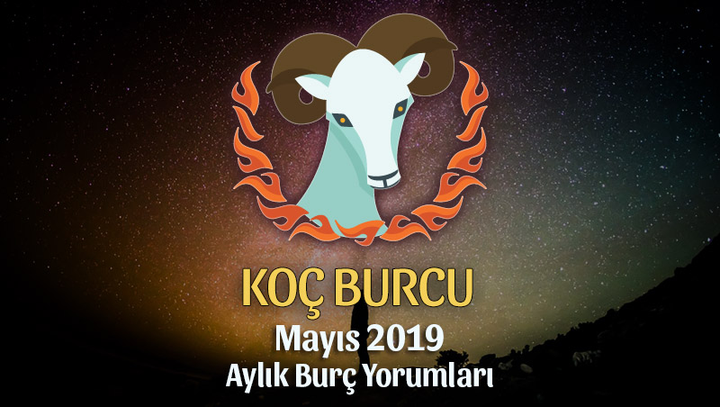 Koç Burcu Mayıs 2019 Aylık Yorum