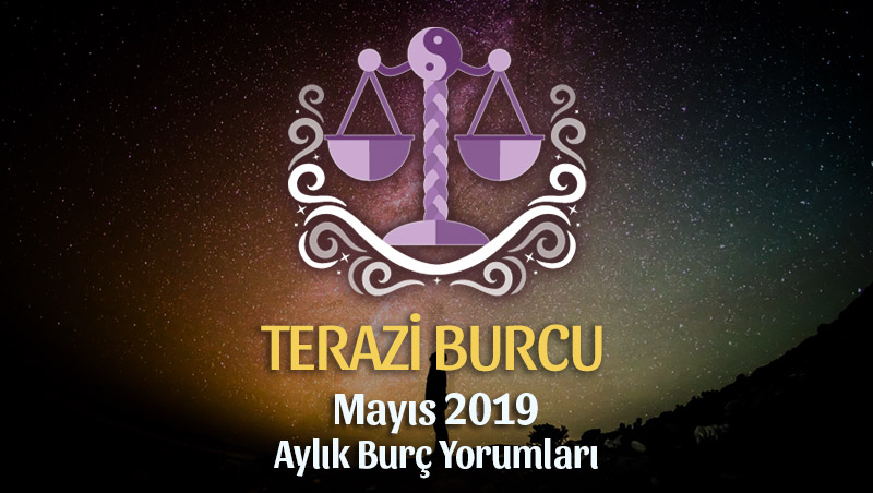 Terazi Burcu Mayıs 2019 Aylık Yorum