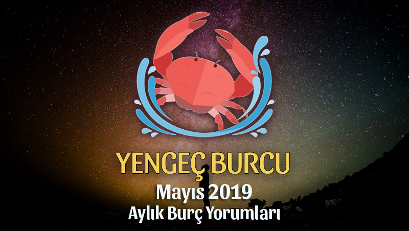 Yengeç Burcu Mayıs 2019 Aylık Yorum