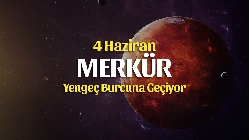 4 Haziran 2019 Merkür Yengeç Burcunda – Burçlara Etkileri