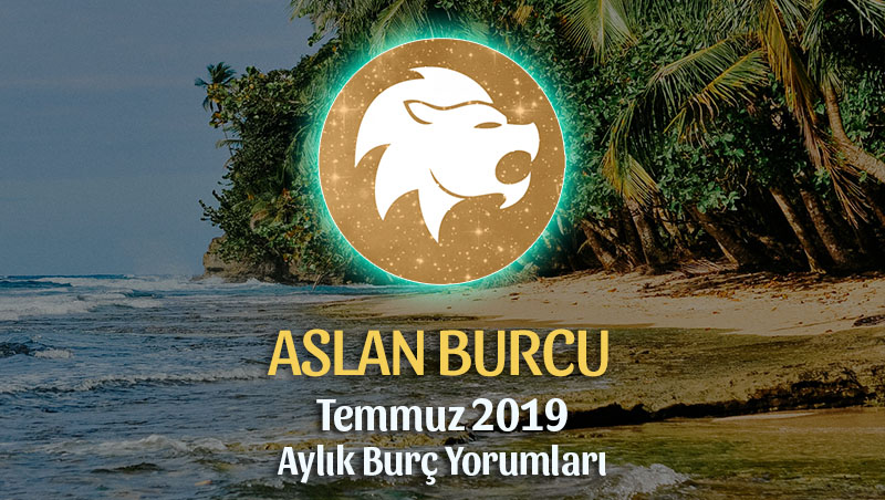 Aslan Burcu Temmuz 2019 Aylık Yorumu