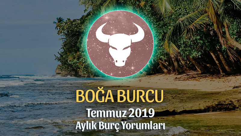 Boğa Burcu Temmuz 2019 Aylık Yorumu