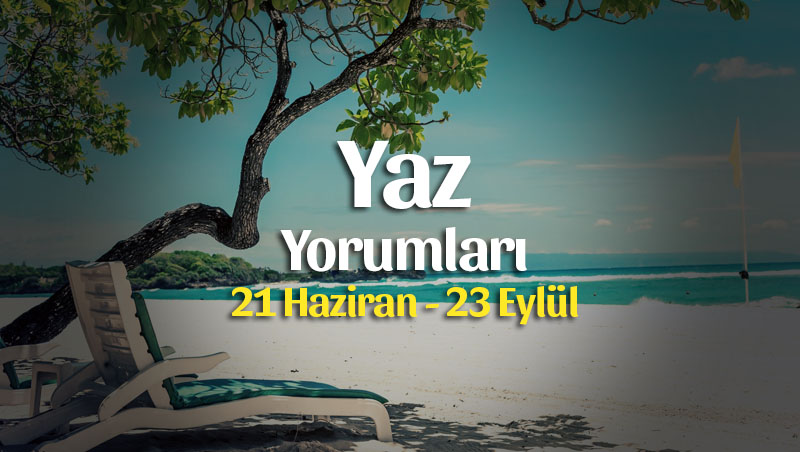 Burçlar 2019 Yaz Yorumları