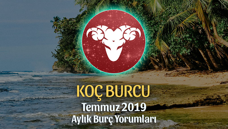 Koç Burcu Temmuz 2019 Aylık Yorumu