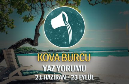 Kova Burcu 2019 Yaz Yorumu