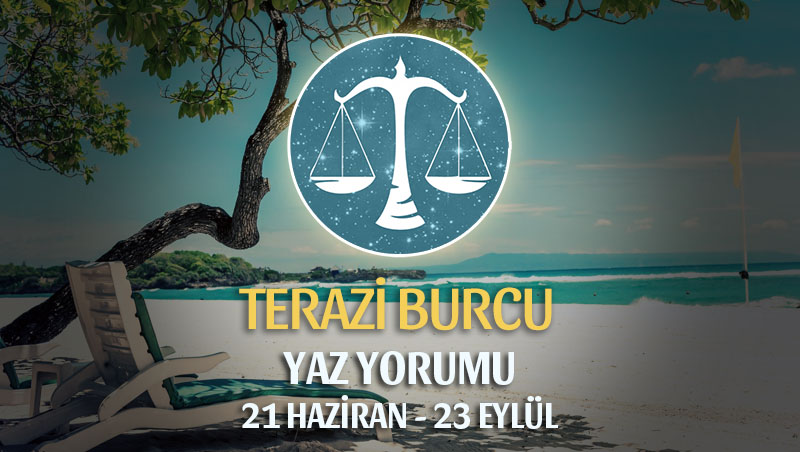 Terazi Burcu 2019 Yaz Yorumu