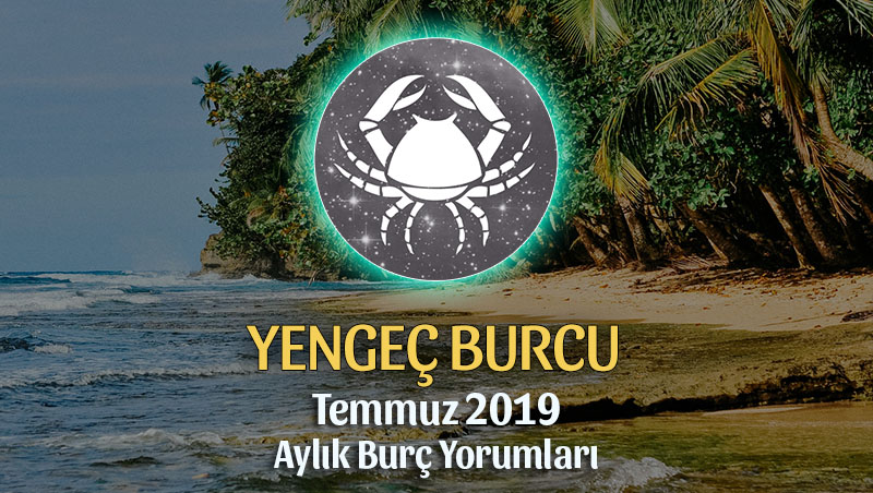 Yengeç Burcu Temmuz 2019 Aylık Yorumu