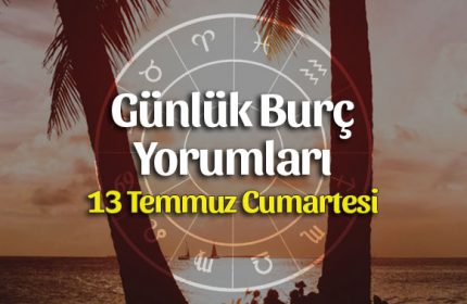 13 Temmuz 2019 Günlük Burç Yorumları
