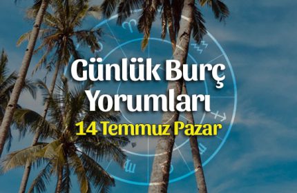 14 Temmuz 2019 Günlük Burç Yorumları