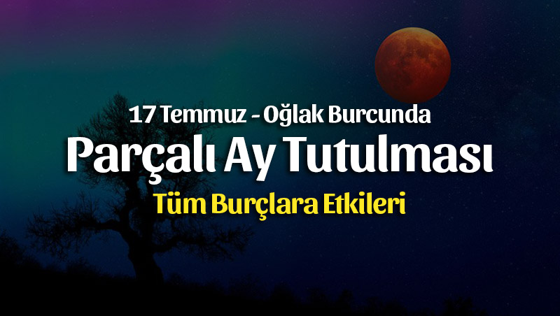 17 Temmuz 2019 Oğlak Burcunda Parçalı Ay Tutulması