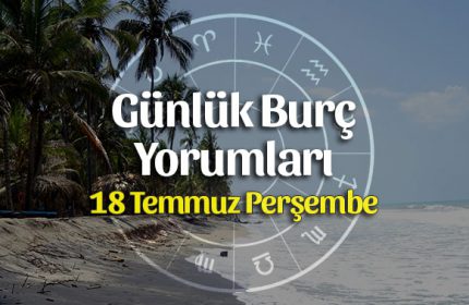 18 Temmuz 2019 Günlük Burç Yorumları