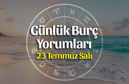 23 Temmuz 2019 Günlük Burç Yorumları
