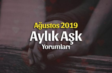 Burçlar Ağustos 2019 Aylık Aşk Yorumları
