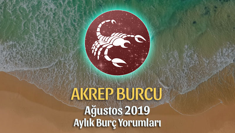 Akrep Burcu Ağustos 2019 Yorumu