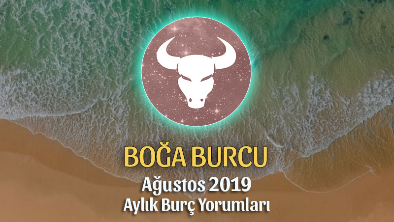 Boğa Burcu Ağustos 2019 Yorumu