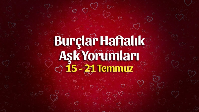 Burçlar Haftalık Aşk Yorumları 15 – 21 Temmuz