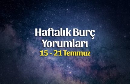 Haftalık Burç Yorumları 15 – 21 Temmuz