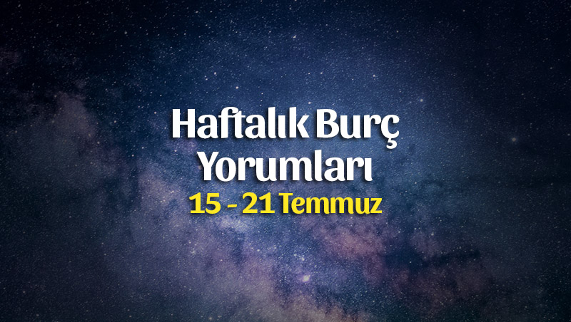 Haftalık Burç Yorumları 15 – 21 Temmuz