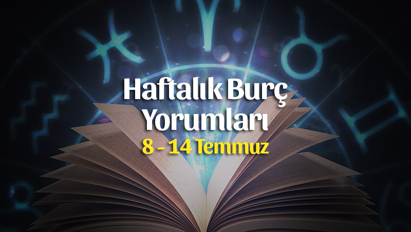 Haftalık Burç Yorumları 8 – 14 Temmuz