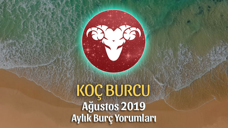 Koç Burcu Ağustos 2019 Yorumu