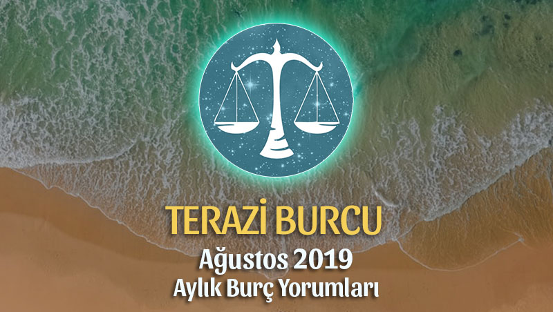 Terazi Burcu Ağustos 2019 Yorumu