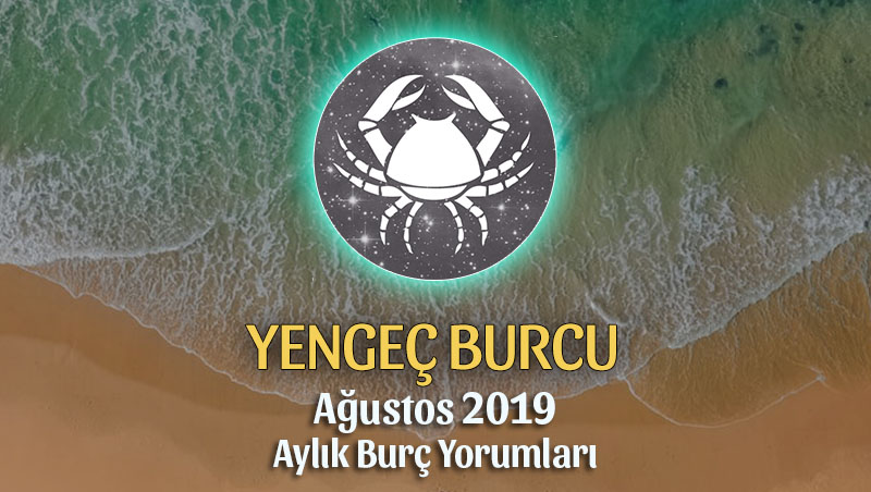 Yengeç Burcu Ağustos 2019 Yorumu