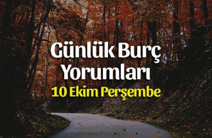 10 Ekim 2019 Günlük Burç Yorumları