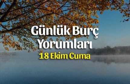 18 Ekim 2019 Günlük Burç Yorumları
