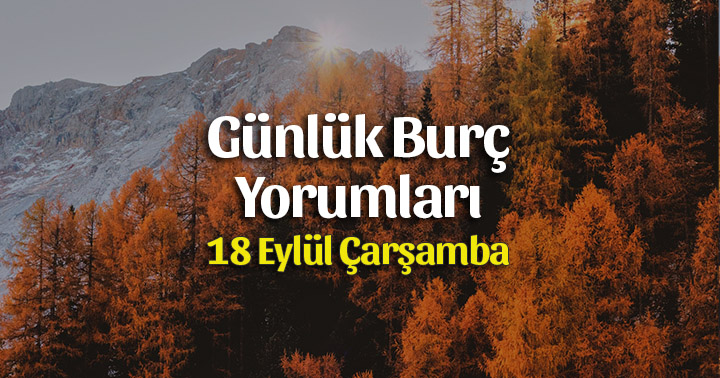 18 Eylül 2019 Günlük Burç Yorumları