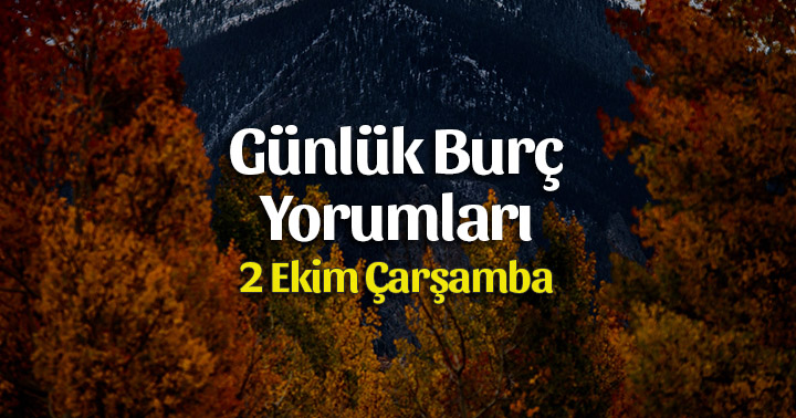 2 Ekim 2019 Günlük Burç Yorumları