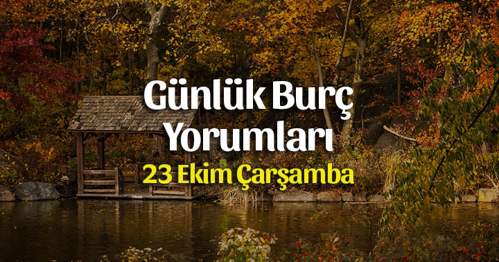 23 Ekim 2019 Günlük Burç Yorumları