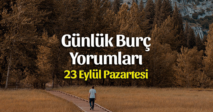 23 Eylül 2019 Günlük Burç Yorumları