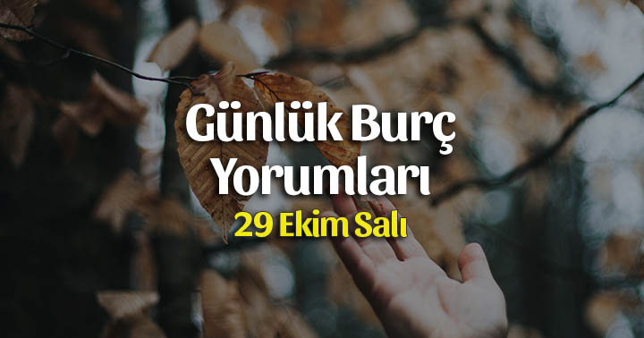 29 Ekim 2019 Günlük Burç Yorumları