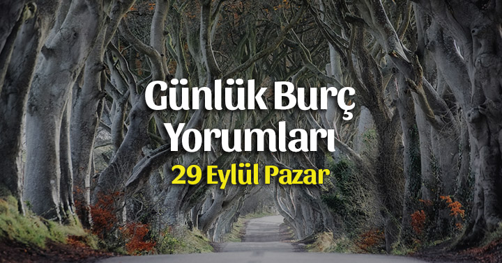 29 Eylül 2019 Günlük Burç Yorumları