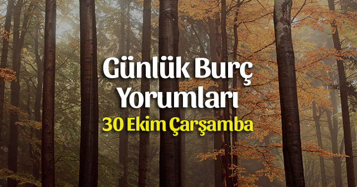 30 Ekim 2019 Günlük Burç Yorumları